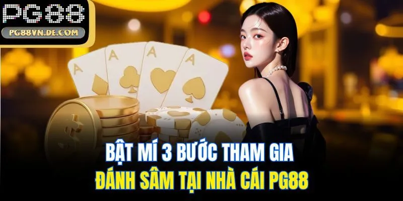 Sâm Lốc PG88 - Khám Phá Cách Chơi Siêu Đơn Giản Cho Bạn Mới 7 Bật mí 3 bước tham gia đánh sâm tại nhà cái PG88