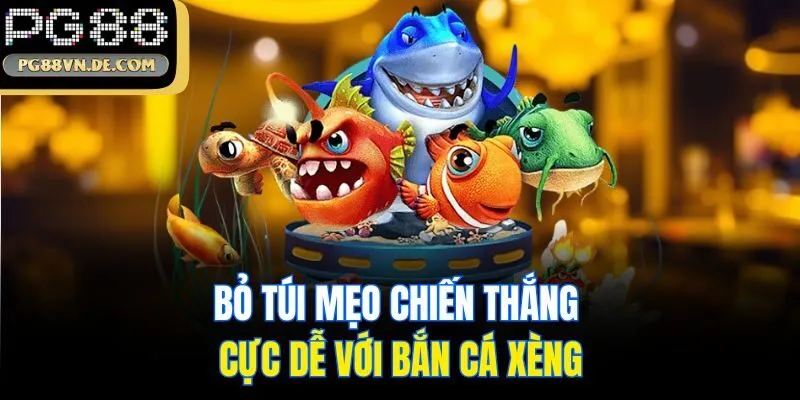 Bắn Cá Xèng - Tựa Game Đổi Thưởng Thịnh Hành Nhất 2025 7 Bỏ túi mẹo chiến thắng cực dễ với bắn cá xèng
