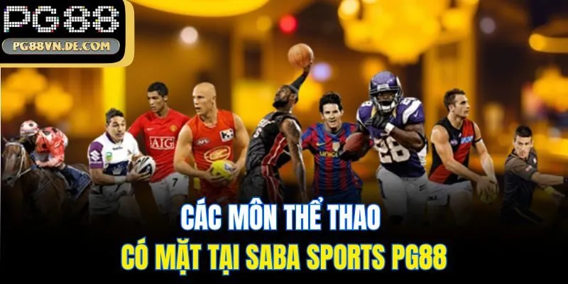 Bí Quyết Thắng Lớn Với Cá Cược SABA Sports PG88 Link Dễ Dàng 6 Các môn thể thao có mặt tại SABA Sports PG88