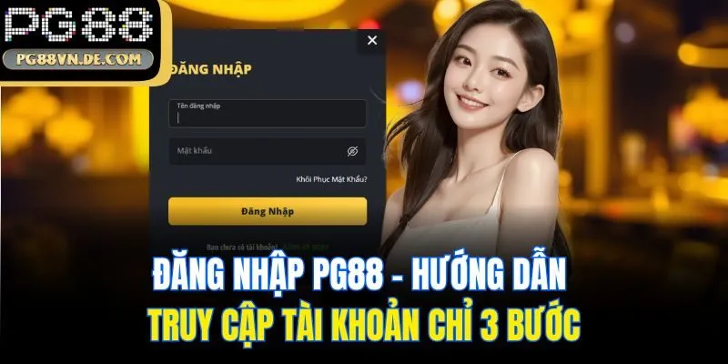 Đăng Nhập PG88 - Hướng Dẫn Truy Cập Tài Khoản Chỉ 3 Bước