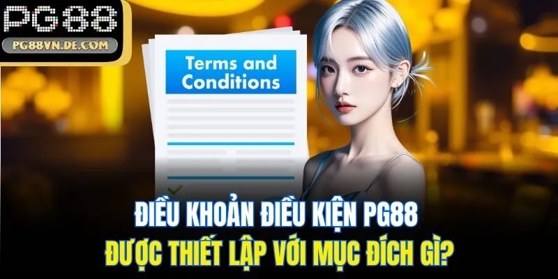 Điều khoản điều kiện PG88 – Quy định người chơi cần nắm rõ 1 Điều khoản điều kiện PG88 được thiết lập với mục đích gì?