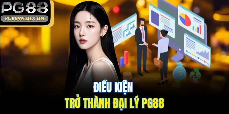 Đại lý PG88 – Hưởng hoa hồng lên đến 60% cùng quyền lợi hấp dẫn 2 Điều kiện trở thành đại lý PG88