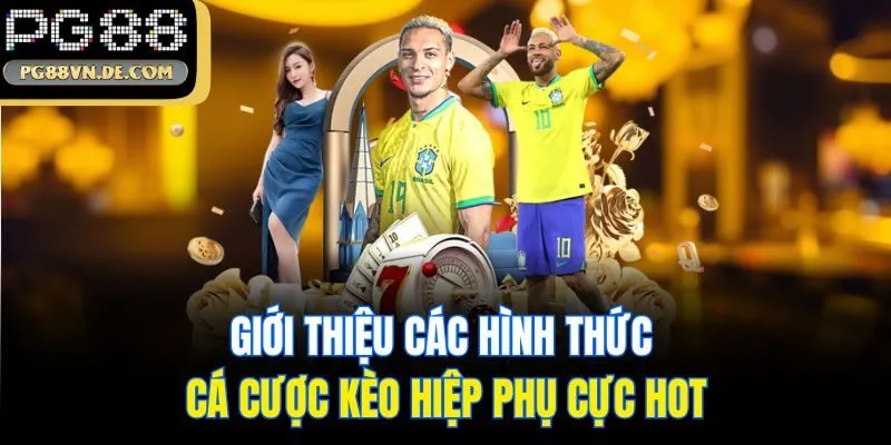 Kèo Hiệp Phụ - Cá Độ Thể Thao Đỉnh Cao Săn Tiền Tỷ Tại Trang Chủ PG88 6 Giới thiệu các hình thức cá cược kèo hiệp phụ cực hot
