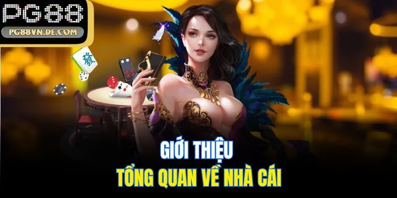 PG88 Có Lừa Đảo Không? Hé Lộ Một Vài Thông Tin Chính Xác 5 Giới thiệu tổng quan về nhà cái