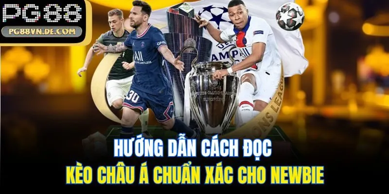 Kèo Châu Á - Cách Đọc Kèo Cá Độ Bóng Đá Cực Hot Từ Trang Chủ PG88 6 Hướng dẫn cách đọc kèo Châu Á chuẩn xác cho newbie