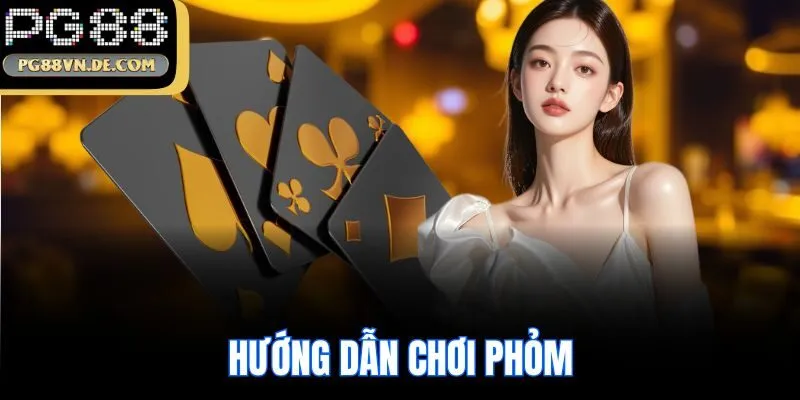 Luật Chơi Phỏm Tại PG88 Link Và Bí Kíp Thắng Lớn Từ Cao Thủ 6 Hướng dẫn chơi Phỏm