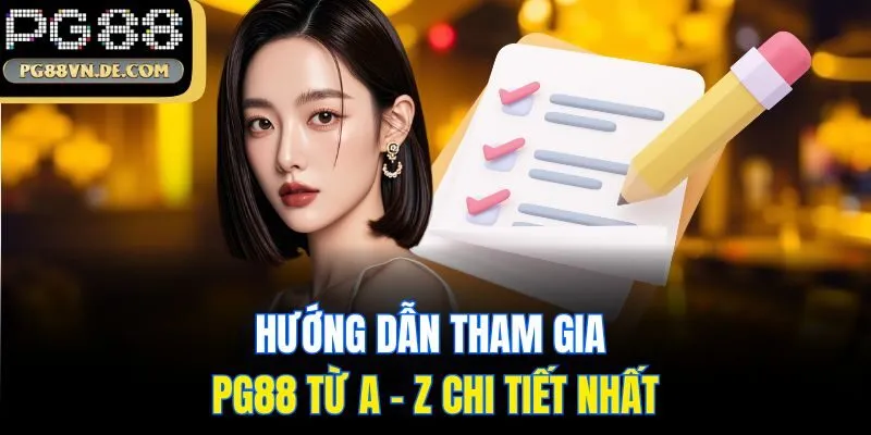 PG88 41 Hướng dẫn tham gia PG88 từ A - Z chi tiết nhất