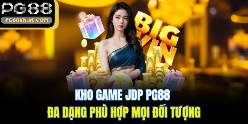 Tổng Quan Về JDP PG88 - Link Sảnh Game Chất Lượng Cao Của Nhà Cái 6 Kho game JDP PG88 đa dạng phù hợp mọi đối tượng