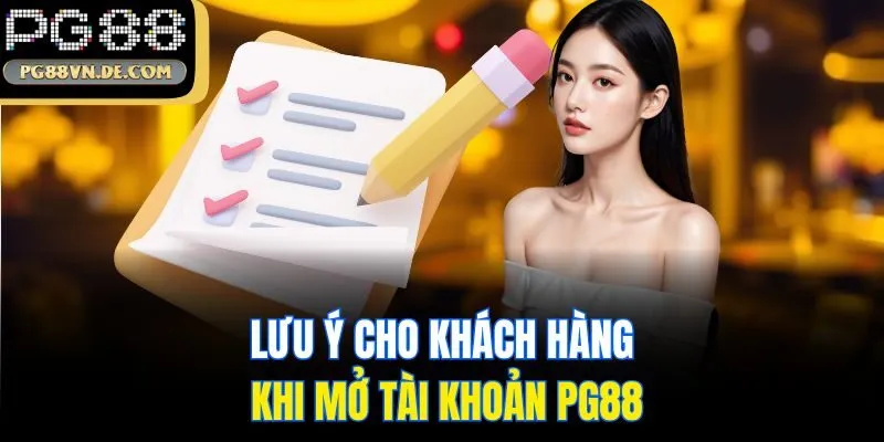 Đăng Ký PG88 - Hướng Dẫn Tân Binh Cách Lập ID Chỉ 3 Bước 7 Lưu ý cho khách hàng khi mở tài khoản PG88