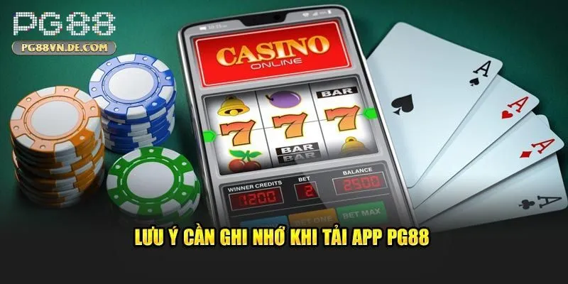 Hướng Dẫn Tải App PG88 – Những Lưu Ý Quan Trọng Cần Nhớ 6 Lưu ý khi tải app PG88