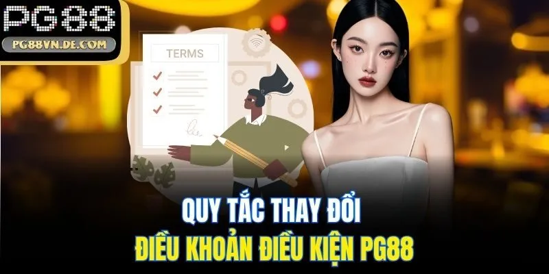 Điều khoản điều kiện PG88 – Quy định người chơi cần nắm rõ 3 Quy tắc thay đổi điều khoản điều kiện PG88