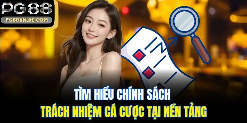 Trách nhiệm cá cược tại PG88 – Giải trí văn minh, bảo vệ người chơi 1 Tìm hiểu chính sách trách nhiệm cá cược tại nền tảng