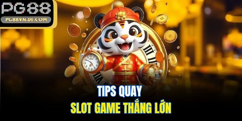 Bí Quyết Quay Slot Game Thắng Lớn Độc Quyền Từ Trang Chủ PG88 5 Tips quay slot game thắng lớn