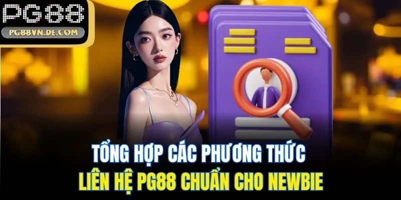 Liên Hệ PG88 - Cập Nhật Các Phương Thức Kết Nối Siêu Nhanh 5 Tổng hợp các phương thức liên hệ PG88 chuẩn cho newbie