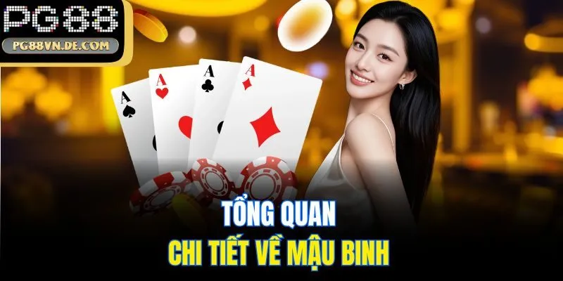 Bí Quyết Chơi Mậu Binh PG88 Thắng Lớn - Bạn Không Nên Bỏ Lỡ 5 Tổng quan chi tiết về mậu binh